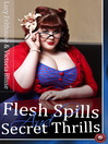 Flesh Spills and Secret Thrills (eBook)